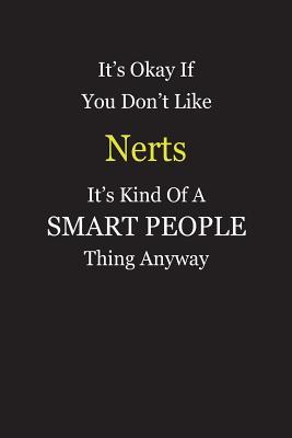 Read Online It's Okay If You Don't Like Nerts It's Kind Of A Smart People Thing Anyway: Blank Lined Notebook Journal Gift Idea - Smartiyay Publishing file in PDF