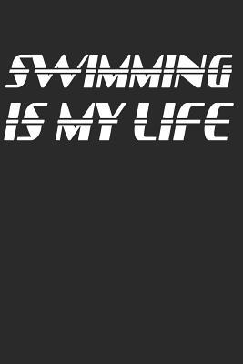 Read Online Swimming Is My Life: A Blank Lined Journal For Swimming Student That Makes A Great Swimmer - Swimmer Diary | ePub