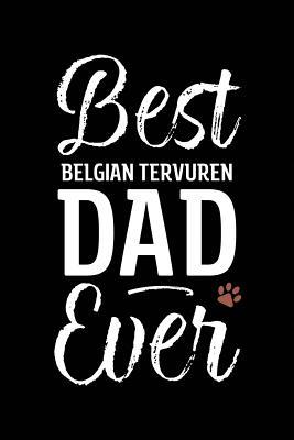 Full Download Best Belgian Tervuren Dad Ever: Dog Dad Notebook - Blank Lined Journal for Pup Owners - Arya Wolfe | PDF
