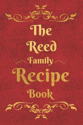 Download The Reed Family Recipe Book: Blank Recipe Book to Write In to Keep Safe Heirloom Family and Loved Recipes -  file in ePub