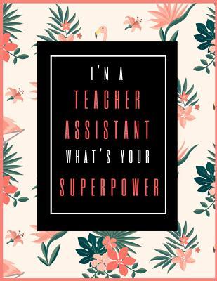 Read Online I'm A Teacher Assistant, What's Your Superpower?: Lesson Planner for Teachers 2019-2021, 30 Months Weekly and Monthly Teacher Planner Academic Year Lesson Plan and Record Book (July 2019 through December 2021) -  file in ePub