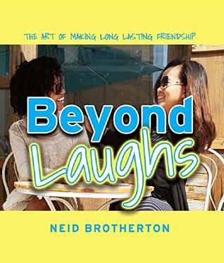 Full Download Beyond Laughs: The Art of Making Long Lasting Friendship - Neid Brotherton file in ePub