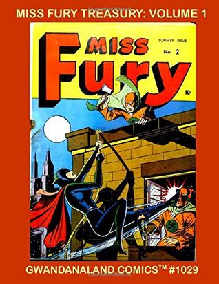 Read Miss Fury Treasury: Volume 1: Gwandanaland Comics #1029 -- She's The Sultry Sentinel - The Cat-Like Crimefighter! Thrilling Stories from the 1940s - Gwandanaland Comics file in PDF