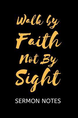 Read Online Walk by Faith Not By Sight Sermon Notes: Sermon Notes Journal for Men and Women -  file in PDF