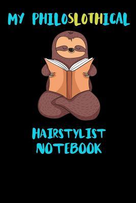 Read Online My Philoslothical Hairstylist Notebook: Funny Blank Lined Notebook Journal Gift Idea For (Lazy) Sloth Spirit Animal Lovers - Slothical Publishing file in ePub