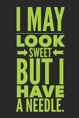 Full Download I May Look Sweet But I Have a Needle: Diabetes Log Book for Keeping Track of Blood Glucose Level - Dt Productions file in PDF