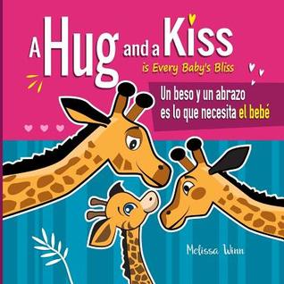 Download A Hug and a Kiss is Every Baby's Bliss. Un beso y un abrazo es lo que necesita el beb�: A Cute Bilingual Book for Toddlers English and Spanish Edition. Children's Book that Parents Love. Cuentos Para Dormir. Cuento para Ni�os de 2 A�os. Libro en Espa�ol - Pedro Gutiérrez file in ePub