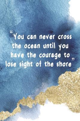 Download You Can Never Cross The Ocean Until You Have The Courage To Lose Sight Of The Shore: Blank Lined Notebook Journal Diary Composition Notepad 120 Pages 6x9 Paperback ( Beach ) 1 - Casey Nix | PDF