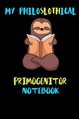 Download My Philoslothical Primogenitor Notebook: Blank Lined Notebook Journal Gift Idea For (Lazy) Sloth Spirit Animal Lovers - Phislothh Publishing file in PDF