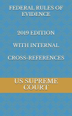 Read Federal Rules of Evidence 2019 Edition with Internal Cross-References - US Supreme Court file in ePub