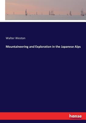 Download Mountaineering and Exploration in the Japanese Alps - Walter Weston file in PDF