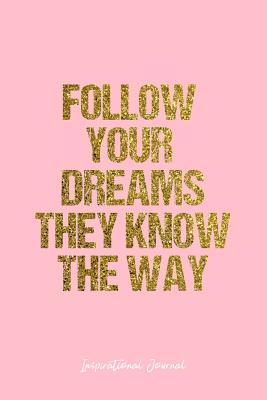 Full Download Inspirational Journal: Dot Grid Gift Idea - Follow Your Dreams They Know The Way Inspirational Quote Journal - Pink Dotted Diary, Planner, Gratitude, Writing, Travel, Goal, Bullet Notebook - 6x9 120 pages - Vepa Journals Inspirational Journal file in ePub