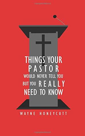 Read Things Your Pastor Would Never Tell You But You Really Need to Know - Wayne H Honeycutt | ePub