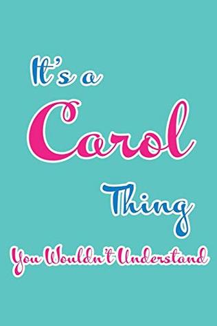 Download It's a Carol Thing You Wouldn't Understand: Blank Lined 6x9 Name Monogram Emblem Journal/Notebooks as Birthday, Anniversary, Christmas, Thanksgiving or any occasion Gifts For Girls and Women - Real Joy Publications | PDF
