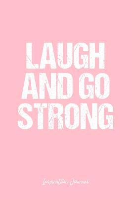 Read Inspiration Journal: Dot Grid Gift Idea - Laugh And Go Strong Inspiration Quote Journal - Pink Dotted Diary, Planner, Gratitude, Writing, Travel, Goal, Bullet Notebook - 6x9 120 pages -  | PDF