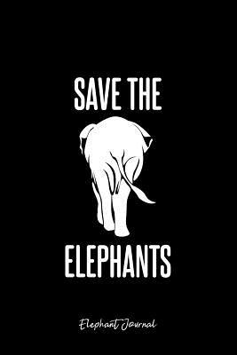 Full Download Elephant Journal: Lined Journal - Save The Elephants Black Cool Zoo Animal Elephant Lover Gift - Black Ruled Diary, Prayer, Gratitude, Writing, Travel, Notebook For Men Women - 6x9 120 pages - Ivory Paper - Gcjournals Elephant Journals | ePub