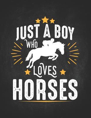 Full Download Horse Gifts for Girls: Funny Just A Boy Who Loves Horses Draw & Write Journal for Kids Primary Kindergarteen Composition Notebook 8.5x11 Gift for horseback riding girl boy on rodeo farm -  | ePub