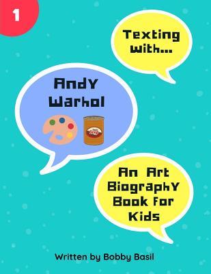 Read Online Texting with Andy Warhol: An Art Biography Book for Kids - Bobby Basil | ePub