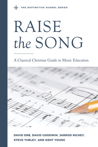 Read Raise the Song: A Classical Christian Guide to Music Education - Jarrod Richey file in ePub