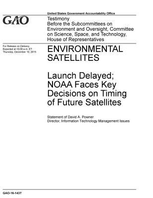 Read Environmental Satellites: Launch Delayed; NOAA Faces Key Decisions on Timing of Future Satellites - U.S. Government Accountability Office file in ePub