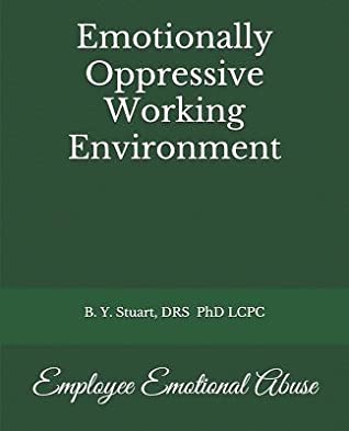 Read Emotionally Oppressive Working Environment: Employee Emotional Abuse - B.Y. Stuart file in PDF