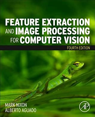 Read Feature Extraction and Image Processing for Computer Vision - Mark S. Nixon file in ePub