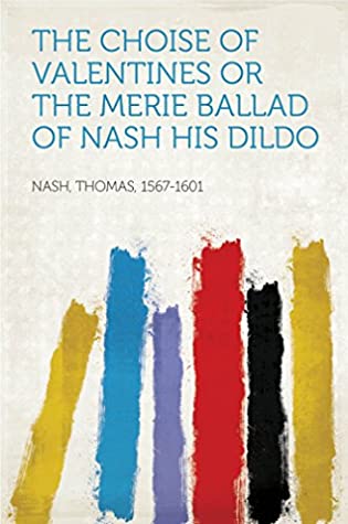 Download The Choise of Valentines Or the Merie Ballad of Nash His Dildo - Thomas, 1567-1601 Nash file in PDF