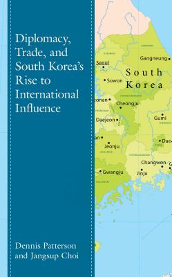 Download Diplomacy, Trade, and South Korea's Rise to International Influence - Dennis Patterson | ePub
