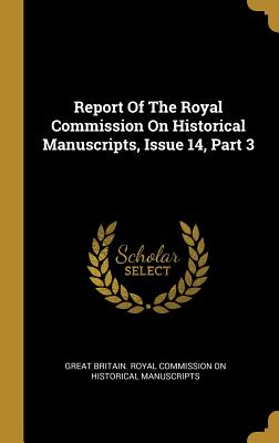 Download Report Of The Royal Commission On Historical Manuscripts, Issue 14, Part 3 - Great Britain Royal Commission on Histo file in ePub