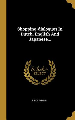 Read Shopping-dialogues In Dutch, English And Japanese - J Hoffmann | ePub