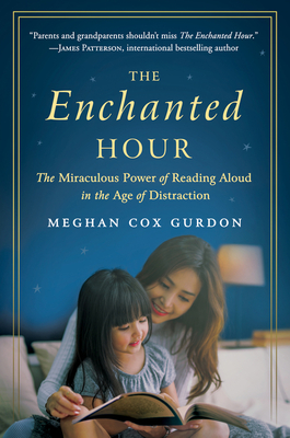 Download The Enchanted Hour: The Miraculous Power of Reading Aloud in the Age of Distraction - Meghan Cox Gurdon file in PDF