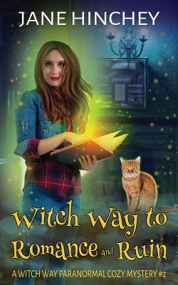 Download Witch Way to Romance & Ruin: A Witch Way Paranormal Cozy Mystery - Jane Hinchey file in ePub