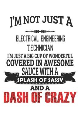 Read I'm Not Just A Electrical Engineering Technician: Notebook: Electrical Engineering Technician Notebook, Journal Gift, Diary, Doodle Gift -  file in PDF