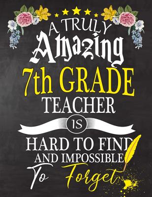 Read Online A Truly Amazing 7th Grade Teacher Is Hard To Find And impossible To Forget: 7th Grade Teacher appreciation gift, Thank you gifts, Notebook/Journal or Planner for Teacher, Work Book, dairy, Retirement/Year End Gift, christmas or Birthday for Men or Women - Omi Teacher Kech file in ePub
