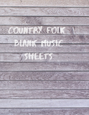 Full Download Country Folk Blank Music Sheets: 116 Pages of 8.5 X 11 Inch Blank W/13 Music Staff Sheets Per Page - Larry Sparks | PDF