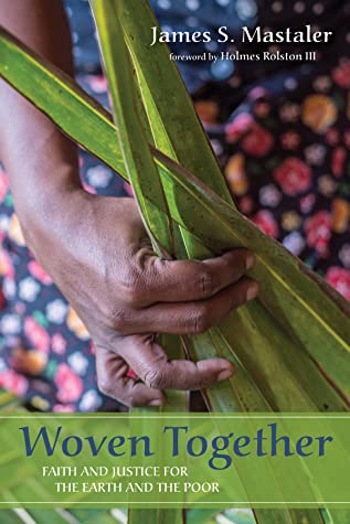 Read Woven Together: Faith and Justice for the Earth and the Poor - James S. Mastaler file in PDF