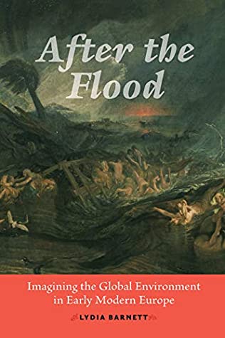Full Download After the Flood: Imagining the Global Environment in Early Modern Europe - Lydia Barnett file in ePub