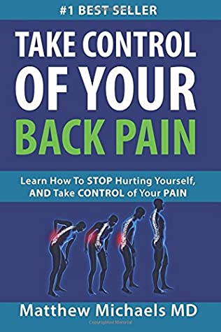 Download TAKE CONTROL OF YOUR BACK PAIN: Learn How to Stop Hurting Yourself, and Take Control of Your Pain. - Dr Matthew Michaels file in PDF