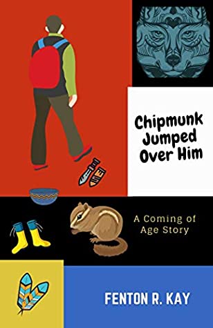 Read Online Chipmunk Jumped Over Him: A Coming of Age Story - Fenton R Kay file in ePub
