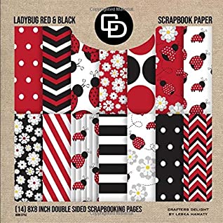 Download Ladybug Red & Black Scrapbook Paper (14) 8x8 Inch Double Sided Scrapbooking Pages Book Style: Crafters Delight by Leska Hamaty - Leska Hamaty file in ePub