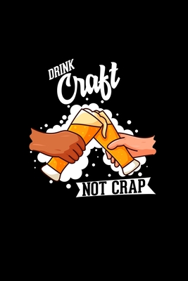 Read Online Drink craft not crap: 6x9 Craft Beer blank with numbers paper notebook notes -  file in PDF