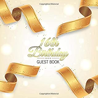Read 16th Birthday Guest Book: Golden Ribbons Elegant Glossy Cover Place for a Photo Cream Color Paper 123 Pages Guest Sign in for Event Party Celebration  Best Wishes Messages from Family and Friends - Guest Books of Lorina | ePub