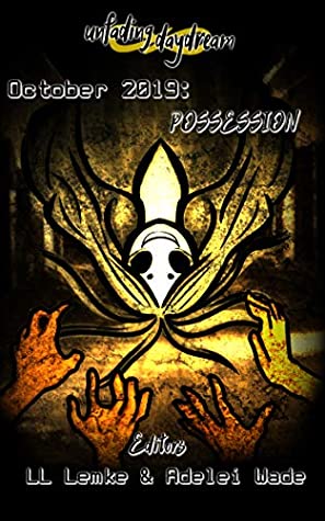 Read unfading daydream, issue 9: possession (October 2019) - unfading daydream file in PDF