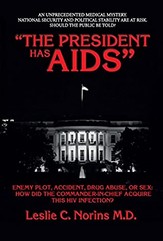 Read Online The President Has AIDS: The President Has AIDS - Leslie Norins | ePub