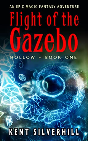Read Flight of the Gazebo: An epic magic fantasy adventure (Hollow Book 1) - Kent Silverhill | ePub