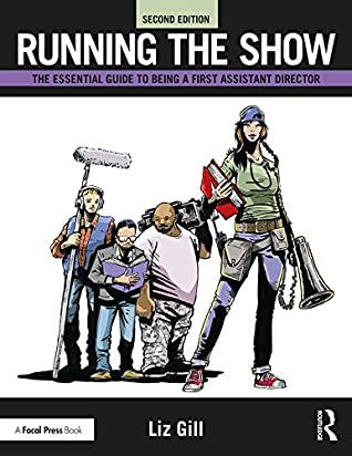 Read Running the Show: The Essential Guide to Being a First Assistant Director - Liz Gill file in PDF