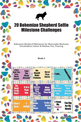 Full Download 20 Bohemian Shepherd Selfie Milestone Challenges: Bohemian Shepherd Milestones for Memorable Moments, Socialization, Indoor & Outdoor Fun, Training Book 2 - Global Doggy | ePub