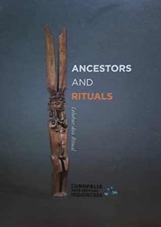 Read Ancestors and Rituals - Europalia Arts Festival Indonesia - Singgih Tri Sulistiyono file in PDF