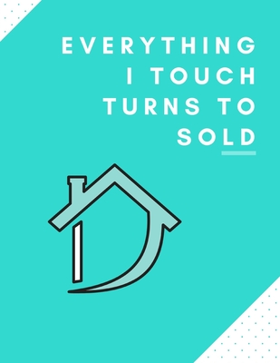 Download Everything I Touch Turns To Sold: Weekly Real Estate 2020 Planner, Great For Appointments, Sales Tracking, Clients, And Notes For Real Estate Agents - Big Rock Sales Planners file in ePub