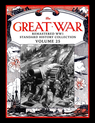 Read Online The Great War: Remastered WW1 Standard History Collection Volume 25 - Mark Bussler | ePub